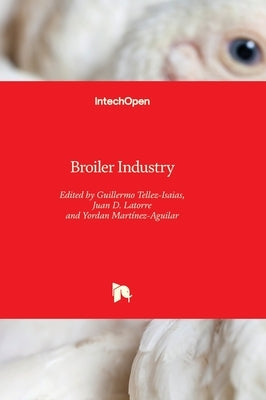 Broiler Industry by Téllez-Isaías, Guillermo