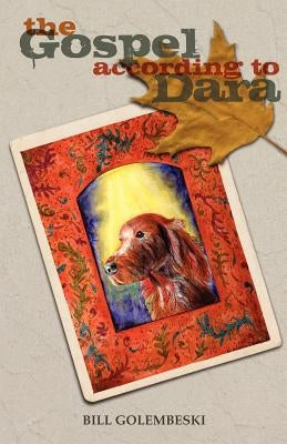 The Gospel According to Dara by Golembeski, Bill