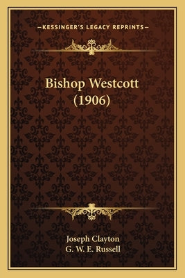 Bishop Westcott (1906) by Clayton, Joseph