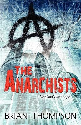 The Anarchists by Thompson, Brian