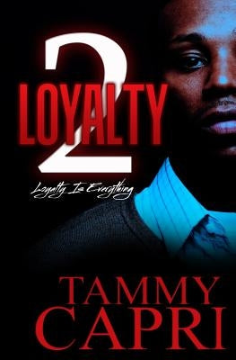 Loyalty 2: Loyalty is Everything by Capri, Tammy