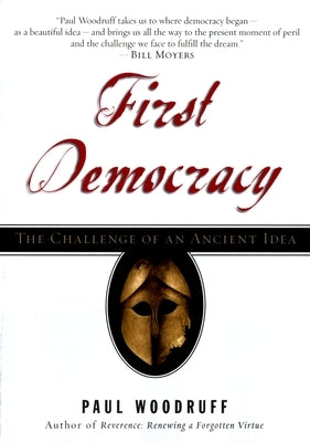First Democracy: The Challenge of an Ancient Idea by Woodruff, Paul