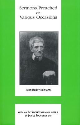 Sermons Preached on Various Occasions by Newman, John Henry Cardinal