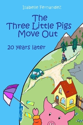 The Three Little Pigs Move Out: 20 years later by Fernandez, Isabelle
