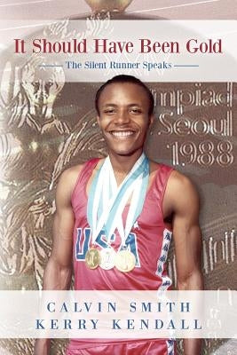 It Should Have Been Gold: The Silent Runner Speaks by Kendall, Kerry