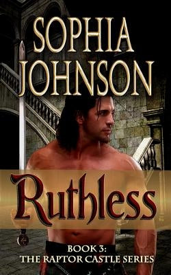 Ruthless: Book 3: The Raptor Castle Series by Johnson, Sophia