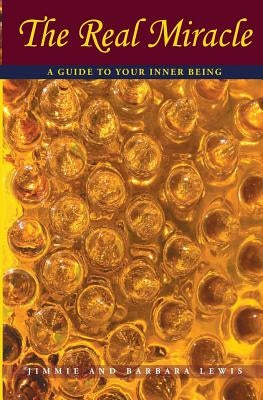 The Real Miracle: A Guide to Your Inner Being by Lewis, Jimmie