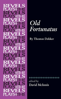 Old Fortunatus: By Thomas Dekker by Dutton, Richard