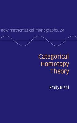 Categorical Homotopy Theory by Riehl, Emily