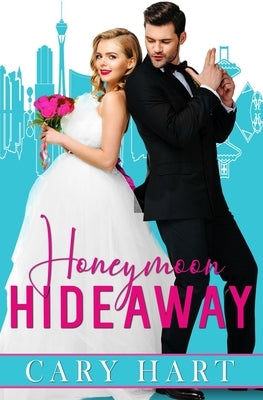 Honeymoon Hideaway: An Enemies to Lovers, Laugh Out Loud Romance by Hart, Cary