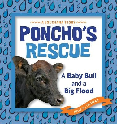 Poncho's Rescue: A Baby Bull and a Big Flood by Thomas, Julie M.