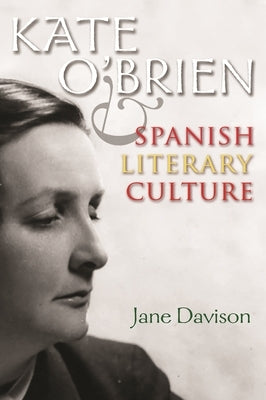 Kate O'Brien and Spanish Literary Culture by Davison, Jane