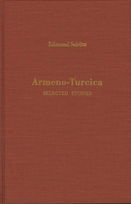 Armeno-Turcica: Selected Studies by Schütz, Edmond