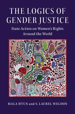 The Logics of Gender Justice by Htun, Mala
