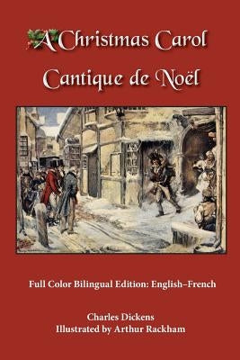 A Christmas Carol: Full Color Bilingual Edition: English-French by Dickens, Charles