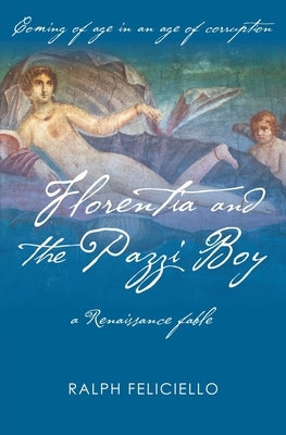 Florentia and the Pazzi Boy: A Renaissance fable by Feliciello, Ralph