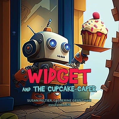 Widget and the Cupcake Caper by Peltier, Susan