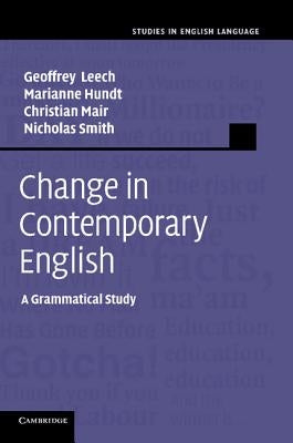 Change in Contemporary English: A Grammatical Study by Leech, Geoffrey