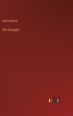 Die Zoologie by Milne-Edwards