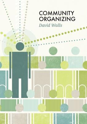 Community Organizing by Walls, David S.