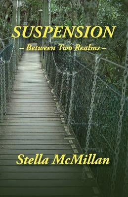 Suspension: - Between Two Realms - by McMillan, Stella