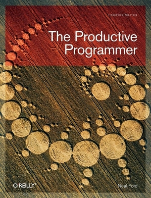 The Productive Programmer by Ford, Neal