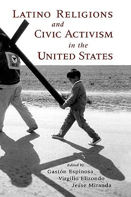 Latino Religions and Civic Activism in the United States by Espinosa, Gaston