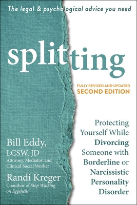 Splitting: Protecting Yourself While Divorcing Someone with Borderline or Narcissistic Personality Disorder by Eddy, Bill