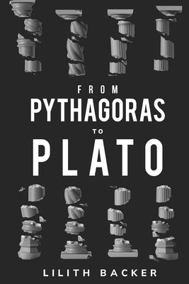 from pythagoras to plato by Backer, Lilith