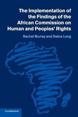 The Implementation of the Findings of the African Commission on Human and Peoples' Rights by Murray, Rachel