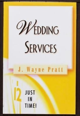 Just in Time! Wedding Services by Pratt, J. Wayne