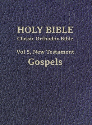 Classic Orthodox Bible, Vol 5, New Testament Gospels by Brenton, Lancelot