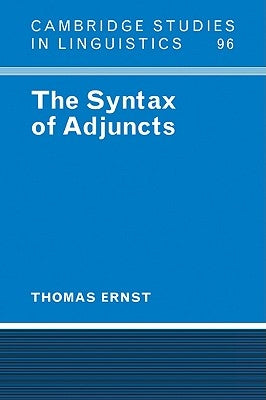 The Syntax of Adjuncts by Ernst, Thomas