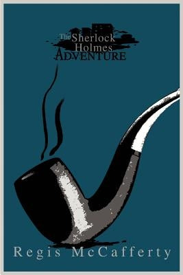 The Sherlock Holmes Adventure by McCafferty, Regis