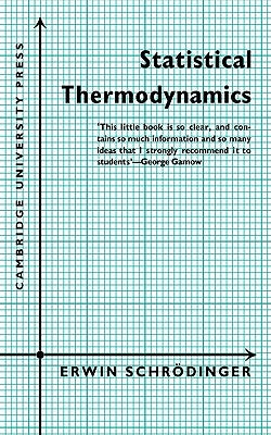Statistical Thermodynamics: A Course of Seminar Lectures by Schrodinger, Erwin
