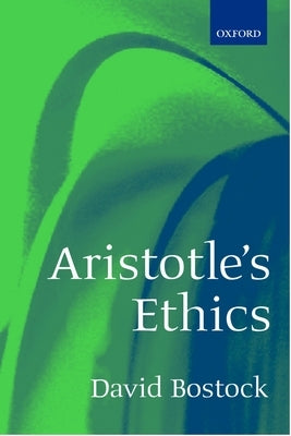 Aristotle's Ethics by Bostock, David