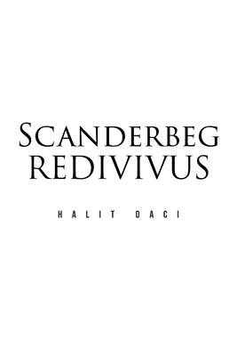 Scanderbeg Redivivus by Daci, Halit