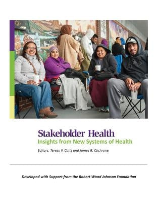 Stakeholder Health: Insights from New Systems of Health by Cutts, Teresa F.