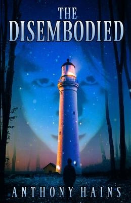 The Disembodied by Hains, Anthony