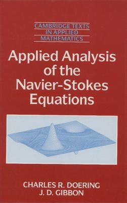 Applied Analysis of the Navier-Stokes Equations by Doering, Charles R.