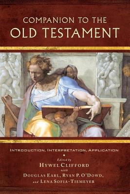 Companion to the Old Testament: Introduction, Interpretation, Application by Clifford, Hywel