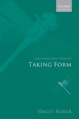 Structuring Sense: Volume III: Taking Form by Borer, Hagit