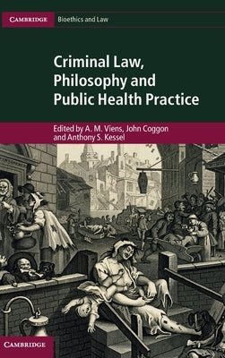 Criminal Law, Philosophy and Public Health Practice by Viens, A. M.