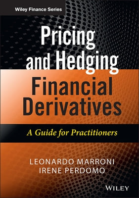 Pricing and Hedging Financial Derivatives: A Guide for Practitioners by Marroni, Leonardo