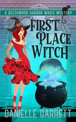 First Place Witch: A Beechwood Harbor Magic Mystery by Garrett, Danielle