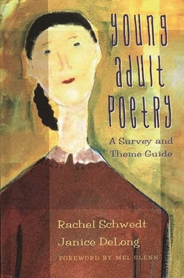 Young Adult Poetry: A Survey and Theme Guide by Schwedt, Rachel E.