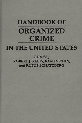 Handbook of Organized Crime in the United States by Chin, Ko Lin