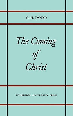 Coming of Christ by Dodd, C. H.