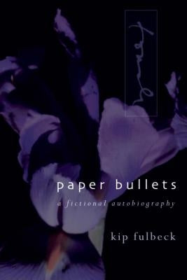 Paper Bullets: A Fictional Autobiography by Fulbeck, Kip