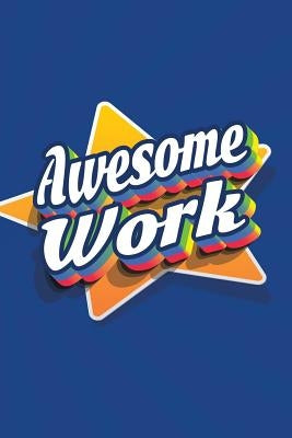 Awesome Work: Employee Appreciation Gift for Your Employees, Coworkers, or Boss by Press, Team Motivation